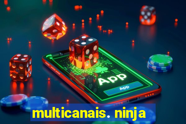 multicanais. ninja